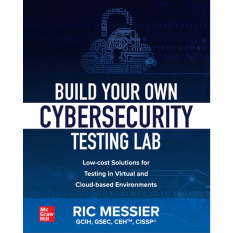 预订Build Your Own Cybersecurity Testing Lab: Low-cost Solutions for Testing in Virt[9781260458312]