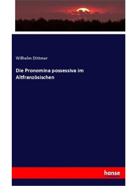 预订【德语】Die Pronomina possessiva im Altfranzosischen[9783337716370]