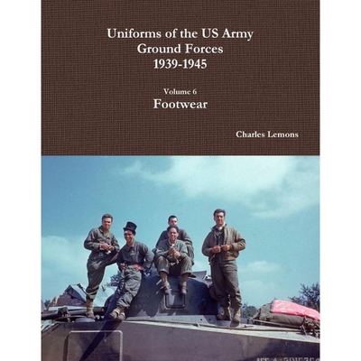 按需印刷Uniforms of the US Army Ground Forces 1939-1945, Volume 6, Footwear[9781329217898]