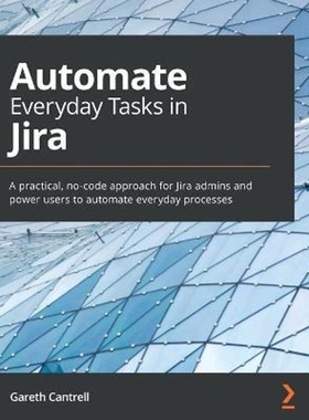 按需印刷Automate Everyday Tasks in Jira[9781800562868]