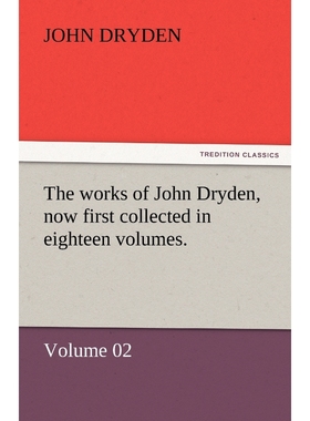 按需印刷The Works of John Dryden, Now First Collected in Eighteen Volumes.[9783842446267]