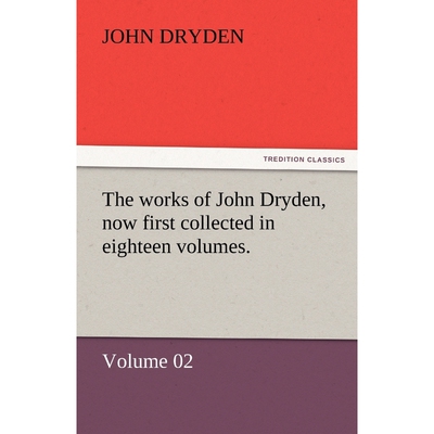 按需印刷The Works of John Dryden, Now First Collected in Eighteen Volumes.[9783842446267]