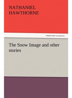 按需印刷不退不换The Snow Image and Other Stories[9783842437968]