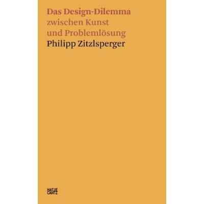 预订不退不换德语 Philipp Zitzlsperger:Das Design-Dilemma zwischen Kunst und Problemlösung