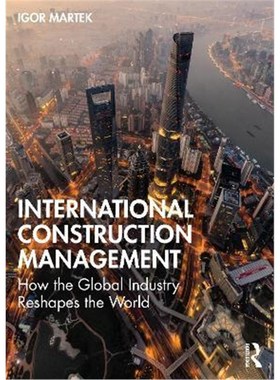 按需印刷International Construction Management:How the Global Industry Reshapes the World[9780367563622]