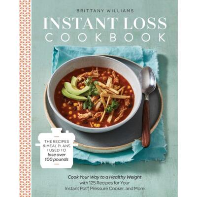 预订不退不换Instant Loss Cookbook:Cook Your Way to a Healthy Weight with 125 Recipes for Your Instant Pot, Pressure Cook
