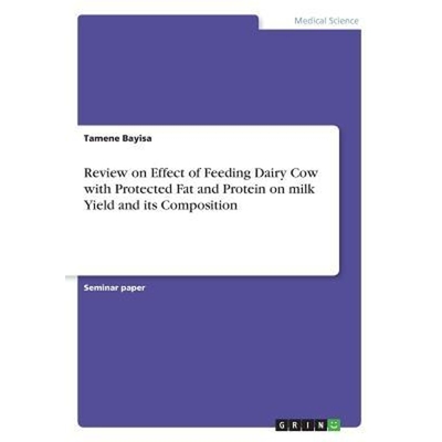 预订Review on Effect of Feeding Dairy Cow with Protected Fat and Protein on milk Yield and its Compositi