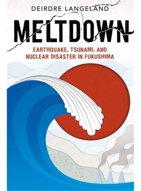 预订Meltdown: Earthquake, Tsunami, and Nuclear Disaster in Fukushima[9781626727007]