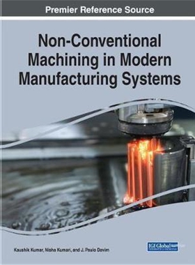 按需印刷不退不换图书Non-Conventional Machining in Modern Manufacturing Systems[9781522561613]