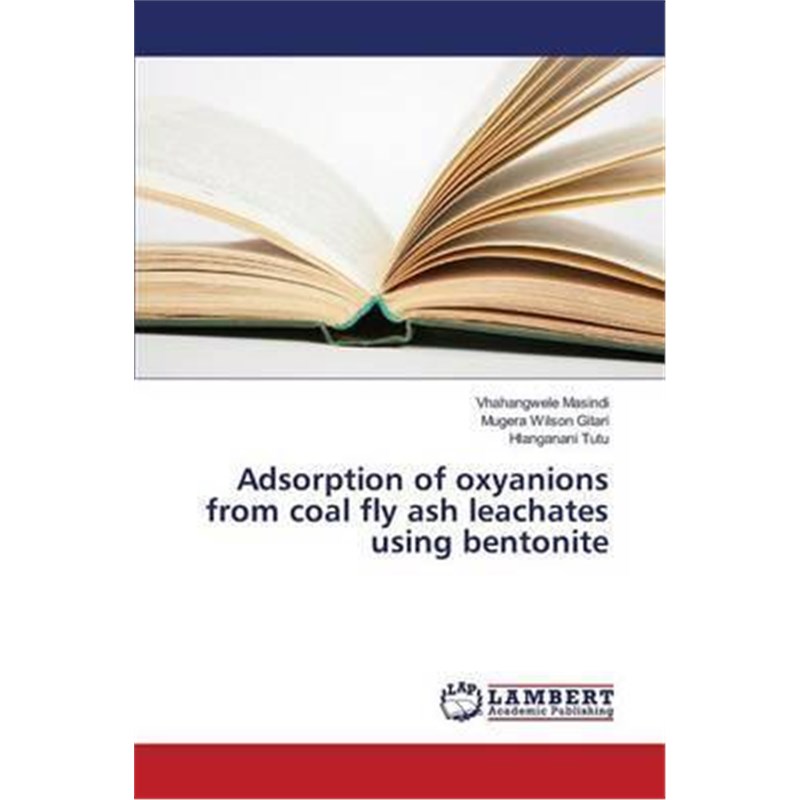 按需印刷Adsorption of oxyanions from coal fly ash leachates using bentonite[9783659825699]-封面