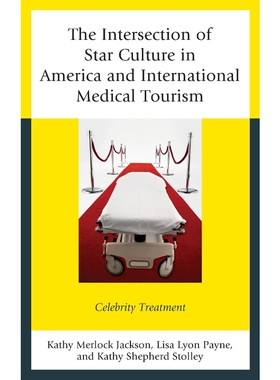 按需印刷不退不换The Intersection of Star Culture in America and International Medical Tourism[9780739186879]