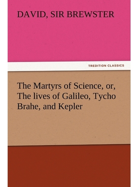 按需印刷The Martyrs of Science, Or, the Lives of Galileo, Tycho Brahe, and Kepler[9783847216827]