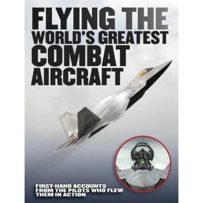 预订Flying the World's Greatest Combat Aircraft:First-hand accounts from the pilots who flew them in action