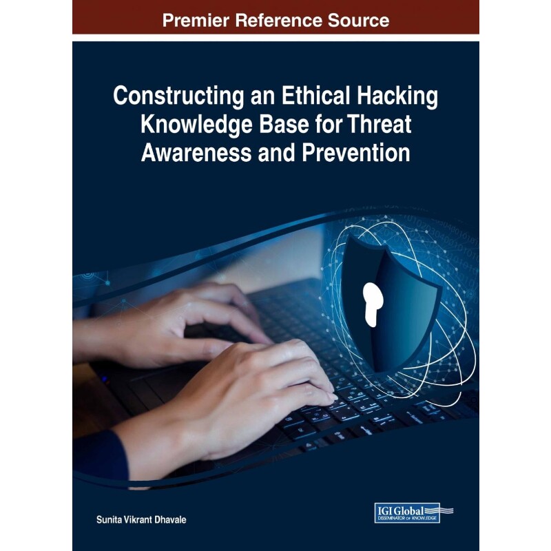 按需印刷不退不换Constructing an Ethical Hacking Knowledge Base for Threat Awareness and Prevention[9781522576280]
