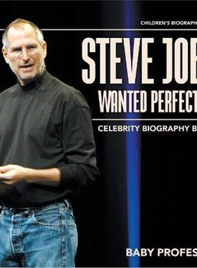 按需印刷Steve Jobs Wanted Perfection - Celebrity Biography Books Children's Biography Books[9781541914070]