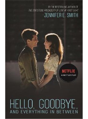 预订Hello, Goodbye, and Everything in Between:the perfect romantic read to curl up with, now a major Netflix film