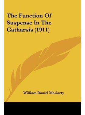 按需印刷不退不换The Function Of Suspense In The Catharsis (1911)[9781120882523]