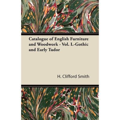 按需印刷Catalogue of English Furniture and Woodwork - Vol. I.-Gothic and Early Tudor[9781447435327]
