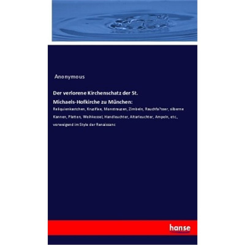 预订【德语】Der verlorene Kirchenschatz der St. Michaels-Hofkirche zu Munchen:[9783337705848]