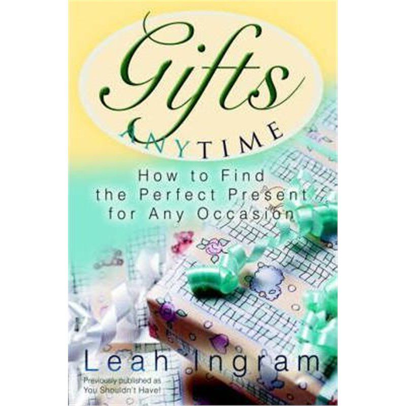 gifts anytime:how to find the perfect present for any occasion