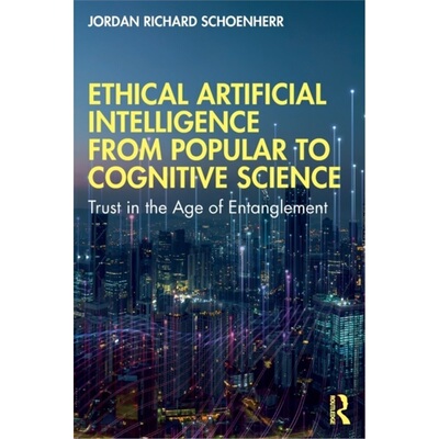 预订Ethical Artificial Intelligence from Popular to Cognitive Science[9780367697983]