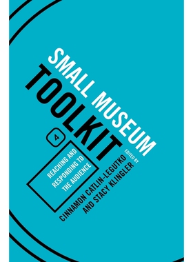 按需印刷不退不换Reaching and Responding to the Audience, Small Museum Toolkit, Book Four[9780759113381]