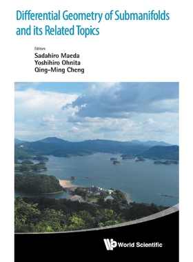 按需印刷不退不换 Differential Geometry of Submanifolds and Its Related Topics - Proceedings of the International Work