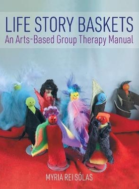 按需印刷不退不换Life Story Baskets:An Arts-Based Group Therapy Manual[9780228835660]