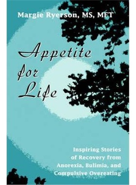 按需印刷Appetite for Life:Inspiring Stories of Recovery from Anorexia, Bulimia, and Compulsive Overeating[9780595347551]