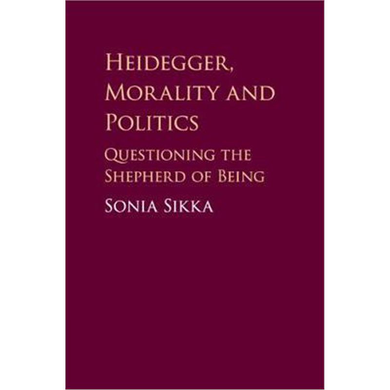 按需印刷不退不换Heidegger, Morality and Politics:Questioning the Shepherd of Being[9781108412124]