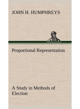 按需印刷不退不换Proportional Representation A Study in Methods of Election[9783849164393]