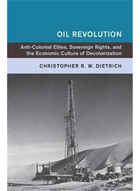 按需印刷不退不换 Oil Revolution:Anticolonial Elites, Sovereign R