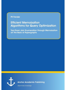按需印刷不退不换Efficient Memoization Algorithms for Query Optimization[9783954893362]