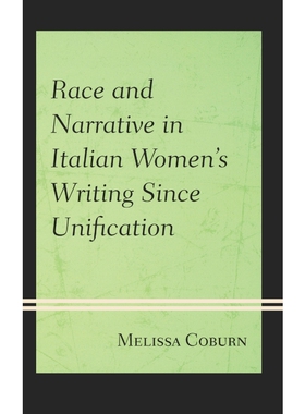 按需印刷Race and Narrative in Italian Women's Writing Since Unification[9781611475999]
