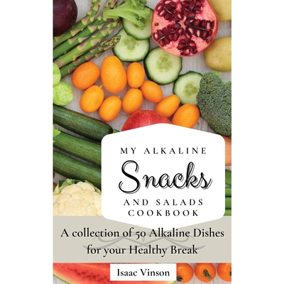 按需印刷不退不换My Alkaline Snacks and Salads Cookbook[9781802773200]