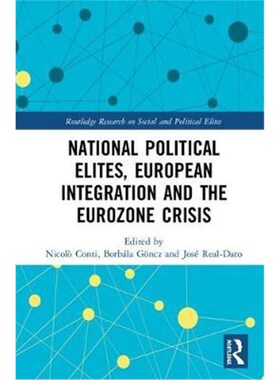 按需印刷不退不换National Political Elites, European Integration and the Eurozone Crisis[9781138479784]