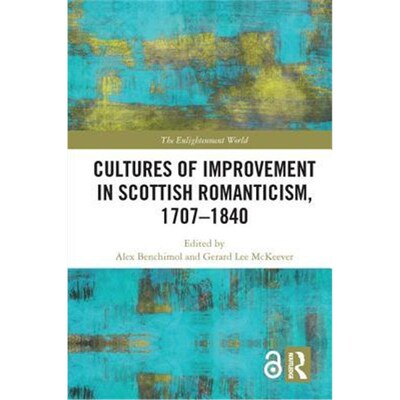 按需印刷不退不换Cultures of Improvement in Scottish Romanticism, 1707-1840[9781138482937]
