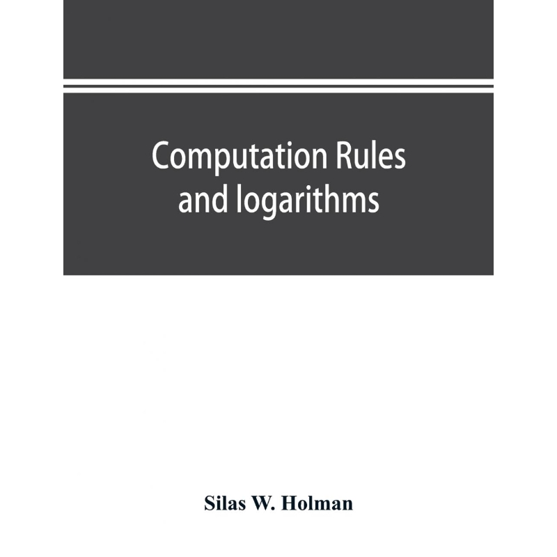 按需印刷Computation rules and logarithms, with tables of other useful functions[9789353894887]