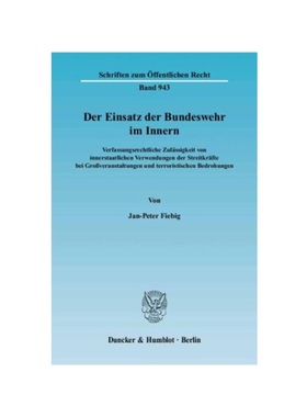 预订【德语】Der Einsatz der Bundeswehr im Innern.:Verfassungsrechtliche Zul?ssigkeit von innerstaatlichen Verwendungen d