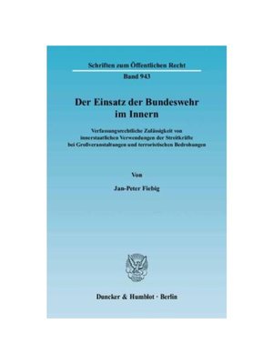 预订【德语】Der Einsatz der Bundeswehr im Innern.:Verfassungsrechtliche Zul?ssigkeit von innerstaatlichen Verwendungen d