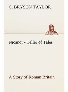 按需印刷不退不换Nicanor - Teller of Tales A Story of Roman Britain[9783849512804]