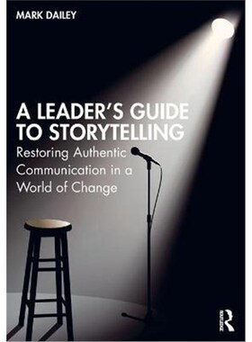 按需印刷不退不换A Leader's Guide to Storytelling:Restoring Authentic Communication in a World of Change[9781032057446]