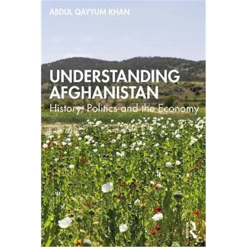 按需印刷不退不换Understanding Afghanistan:History, Politics and the Economy[9781032054476]
