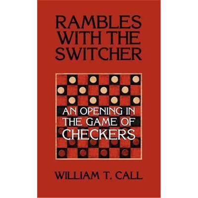 按需印刷不退不换Rambles with the Switcher:An Opening in the Game of Checkers[9781616461249]