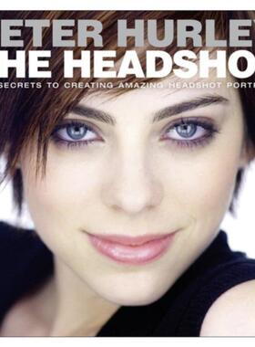 预订不退不换Headshot, The:The Secrets to Creating Amazing Headshot Portraits