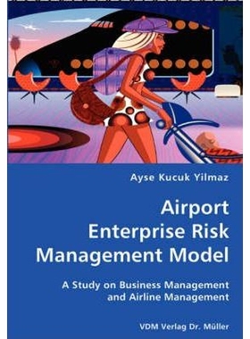 按需印刷Airport Enterprise Risk Management Model- A Study on Business Management and Airline Management[9783836429795]