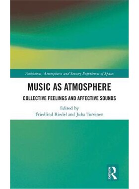 按需印刷Music as Atmosphere:Collective Feelings and Affective Sounds[9780815358688]