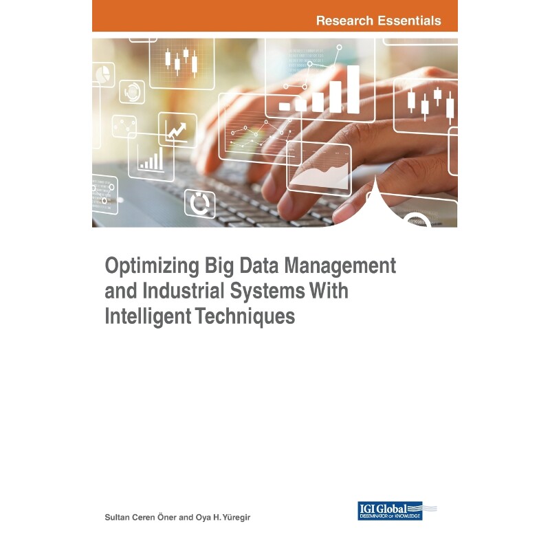 按需印刷不退不换Optimizing Big Data Management and Industrial Systems With Intelligent Techniques[9781522551379]