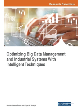 按需印刷不退不换Optimizing Big Data Management and Industrial Systems With Intelligent Techniques[9781522551379]