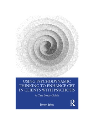 按需印刷不退不换TF Using Psychodynamic Thinking to Enhance CBT in Clients with Psychosis[9780367764319]